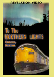 To the Northern Lights Churchill Manitoba VIA Rail DVD